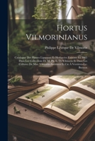 Hortus Vilmorinianus: Catalogue Des Plantes Ligneuses Et Herbacées Existant En 1905 Dans Les Collections De M. Ph. L. De Vilmorin Et Dans Les Cultures ... Cie À Verrières-Le-Buisson 1022693433 Book Cover