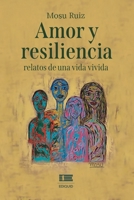 Amor y resiliencia: relatos de una vida vivida (Spanish Edition) 6125160289 Book Cover