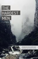 The Hardest Men: Stories of Faith, Honor and Courage from Men of Action 1511924616 Book Cover