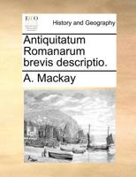 Antiquitatum Romanarum brevis descriptio. 1171386869 Book Cover