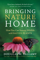 Bringing Nature Home: How Native Plants Sustain Wildlife in Our Gardens 0881929921 Book Cover