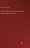 Hülfs-Tabellen für das Laboratorium zur Berechnung der Analysen (German Edition) 3368393375 Book Cover