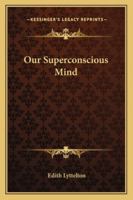 Our Superconscious Mind 1163161381 Book Cover