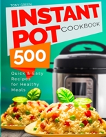 Instant Pot Cookbook: 500 Quick and Easy Recipes for Healthy Meals 1720115303 Book Cover