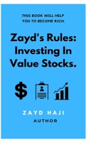 Zayd's Rules: Investing in Value Stocks.: This book will help you to become rich. B08S2QMRZQ Book Cover