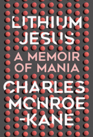 Lithium Jesus: A Memoir of Mania 0299310000 Book Cover