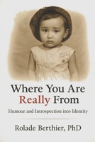 Where You Are Really From: Humour and Introspection into Identity B0FKZ4LTGZ Book Cover