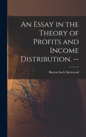 An Essay in the Theory of Profits and Income Distribution. -- 1013672208 Book Cover