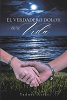 El verdadero dolor de la vida (Spanish Edition) B0HBLTGN1K Book Cover