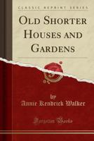 Old Shorter Houses And Gardens (1911) 1023958570 Book Cover
