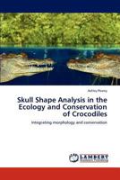 Skull Shape Analysis in the Ecology and Conservation of Crocodiles 3846512133 Book Cover
