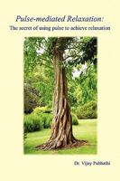 Pulse-mediated relaxation: The secret of using pulse to achieve relaxation 1446129187 Book Cover