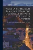 Vie de la bienheureuse Françoise d'Ambroise, duchesse de Bretagne et religieuse carmélite: 01 1019253754 Book Cover