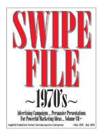 SWIPE FILE ~1970's~ Advertising Campaigns ... Volume VII+: Persuasive Presentations For Powerful Marketing Ideas 1480001104 Book Cover