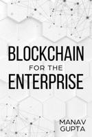 Blockchain for the Enterprise: The definitive guide for enterprise blockchain adoption 1999387104 Book Cover