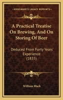 A Practical Treatise on Brewing: Based on Chemical and Economical Principles - Primary Source Edition 1436745500 Book Cover