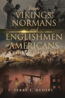 From Vikings, Normans and Englishmen to Americans: A Trilogy: 1784 - 1911 B0GXN4NVNY Book Cover
