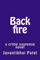 Back Fire: A Crime Suspense Novel 1729520030 Book Cover