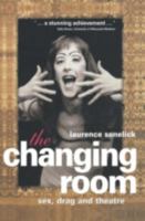The Changing Room: Sex, Drag and Theatre 041510078X Book Cover