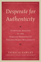 Desperate for Authenticity: A Critical Analysis of the Feminist Theology of Virginia Ramey Mollenkott 076185181X Book Cover