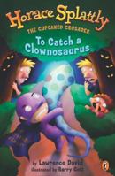 To Catch a Clownosaurus 0142501352 Book Cover