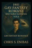 Drei Gay Fantasy Romane über wahre Gefährten Vol. 6 (German Edition) B0FHH915SR Book Cover