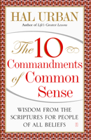 The 10 Commandments of Common Sense: Wisdom from the Scriptures for People of All Beliefs 1416535632 Book Cover