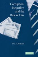 Corruption, Inequality, and the Rule of Law: The Bulging Pocket Makes the Easy Life 0521145643 Book Cover