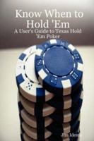 Know When to Hold 'Em - A User's Guide to Texas Hold 'Em Poker 1430317663 Book Cover