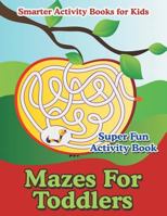 Mazes for Toddlers - Super Fun Activity Book 1683743423 Book Cover