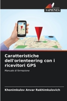 Caratteristiche dell'orienteering con i ricevitori GPS: Manuale di formazione 6206067203 Book Cover