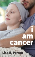 I Am Cancer 0999021141 Book Cover