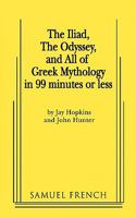 The Iliad, The Odyssey, and All Of Greek Mythology in 99 Minutes or Less 0573663874 Book Cover
