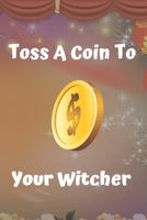 Toss a Coin to Your Witcher notebook: Lined Notebook / Journal Gift, 120 Pages, 6x9, Soft Cover, Matte Finish Paperback Toss a Coin to Your Witcher 1661702392 Book Cover