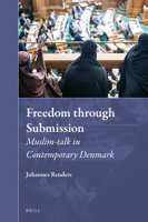 Freedom through Submission: Muslim-talk in Contemporary Denmark 9004448942 Book Cover
