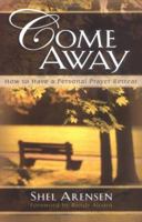 Come Away: How to Have a Personal Prayer Retreat 0825420431 Book Cover