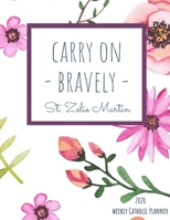 2020 Weekly Catholic Planner | Carry On Bravely St. Zelie Martin: Organizer with Feast Days for Week by Week Plans, Inspirational Saint Quote and Cute Watercolor Floral Pattern Matte Cover 1655799703 Book Cover