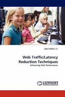 Web Traffic/Latency Reduction Techniques: Enhancing Web Performance 3844303472 Book Cover