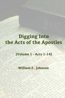 Digging Into the Acts of the Apostles: Volume 1 - Acts 1-14 1533683018 Book Cover