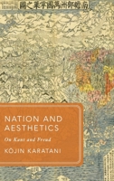 Nation and Aesthetics: On Kant and Freud (Global Asias) 0190622970 Book Cover