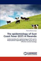 The Epidemiology of East Coast Fever (Ecf) in Rwanda 3844325077 Book Cover