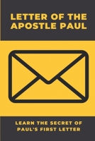 Letter Of The Apostle Paul: Learn The Secret Of Paul's First Letter: Letter Of The Apostle Paul B098GV148M Book Cover