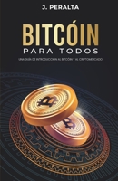 Bitcóin para todos: Una guía de introducción al bitcóin y al criptomercado 9945628747 Book Cover