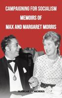 Campaigning for Socialism: Memoirs of Max and Margaret Morris 1398420506 Book Cover
