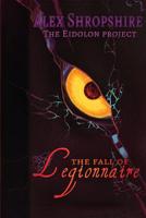 The Fall of Legionnaire : The Eidolon Project 1532890451 Book Cover