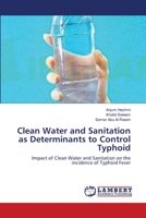 Clean Water and Sanitation as Determinants to Control Typhoid: Impact of Clean Water and Sanitation on the incidence of Typhoid Fever 3659212458 Book Cover