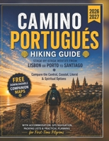 Camino Portugués Hiking guide 2026–2027: Stage-by-Stage Routes from Lisbon or Porto to Santiago, Compare the Central, Coastal, Litoral & Spiritual ... Practical Planning for First-Time Pilgrims B0H7Q3F9V5 Book Cover