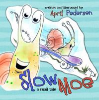 Slow Moe: A Snail Tale 1946044288 Book Cover