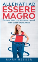 Allenati ad essere magro: Perdere peso con successo - perdi peso passo dopo passo. (Italian Edition) 232225665X Book Cover