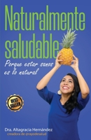 Naturalmente Saludable: Porque estar sanos es lo natural 9945926659 Book Cover